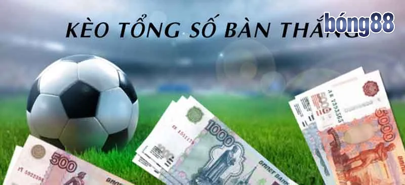 Khái niệm kèo tổng bàn thắng