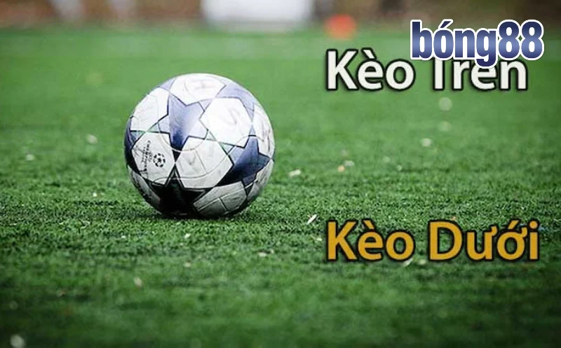 Giới thiệu kèo trên kèo dưới trong bóng đá